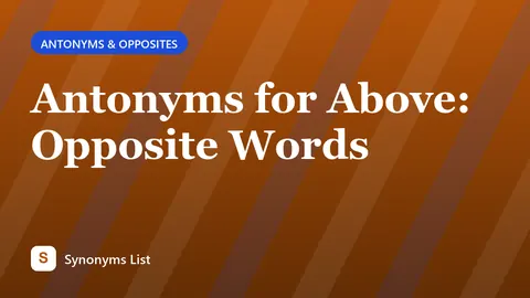 Antonyms for Above: Opposite Words