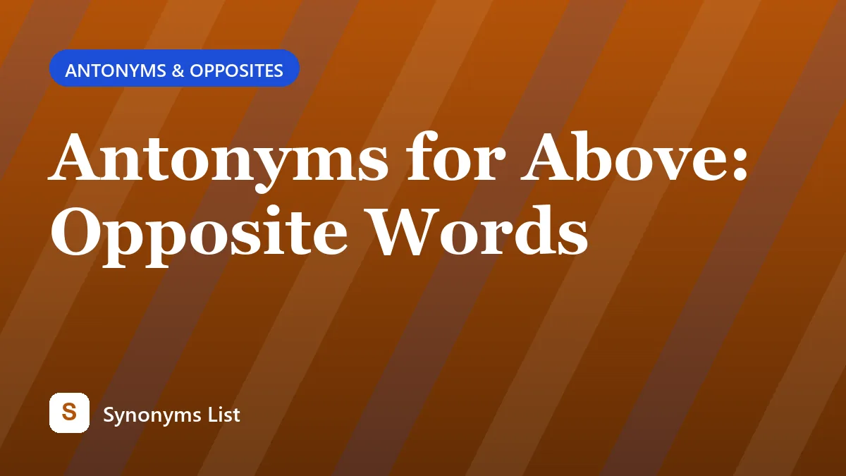 Antonyms for Above: Opposite Words
