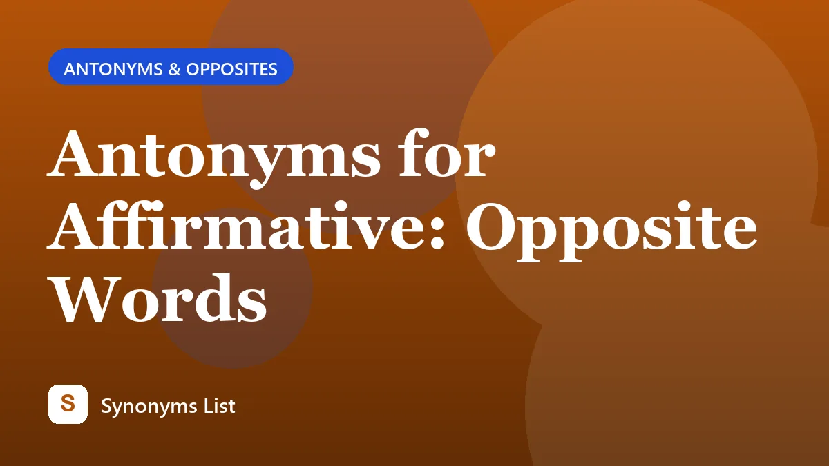 Antonyms for Affirmative: Opposite Words