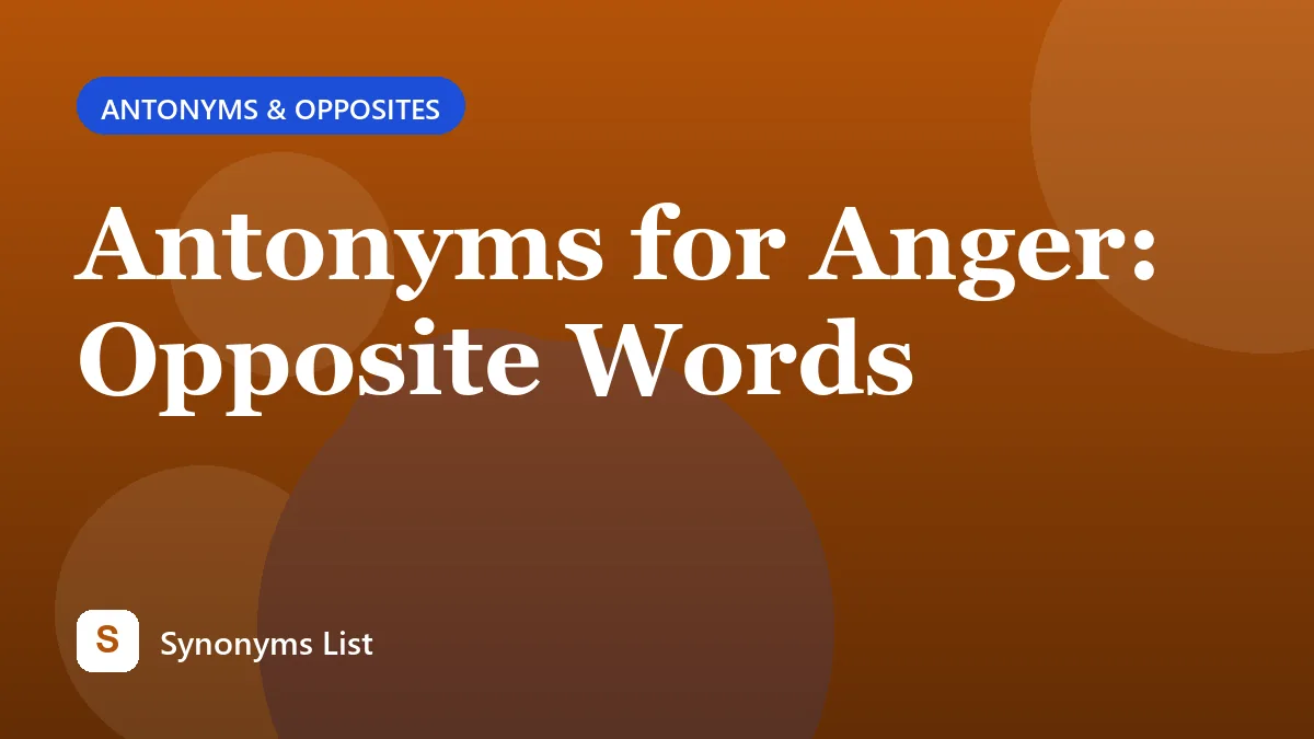 Antonyms for Anger: Opposite Words