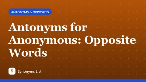 Antonyms for Anonymous: Opposite Words