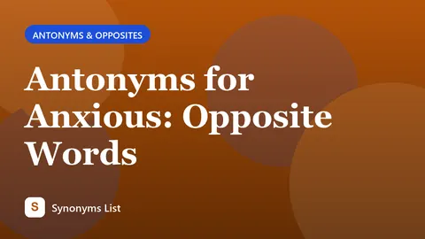 Antonyms for Anxious: Opposite Words