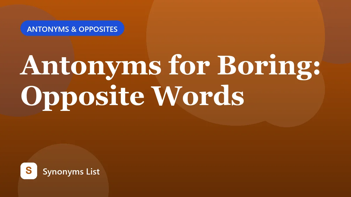 Antonyms for Boring: Opposite Words