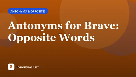 Antonyms for Brave: Opposite Words