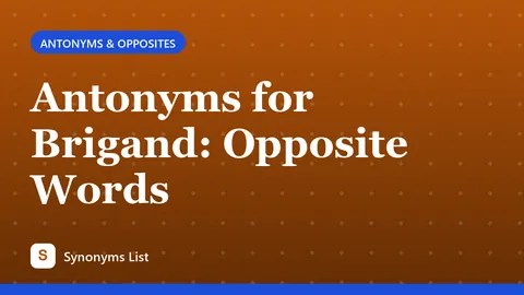 Antonyms for Brigand: Opposite Words