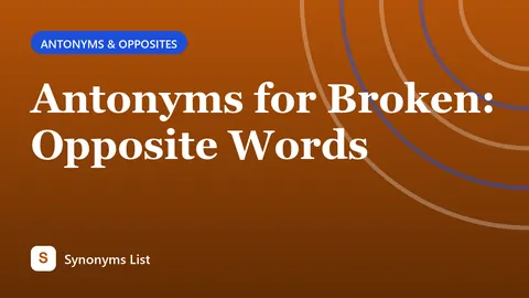 Antonyms for Broken: Opposite Words