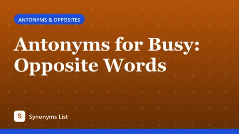 Antonyms for Busy: Opposite Words