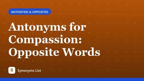 Antonyms for Compassion: Opposite Words