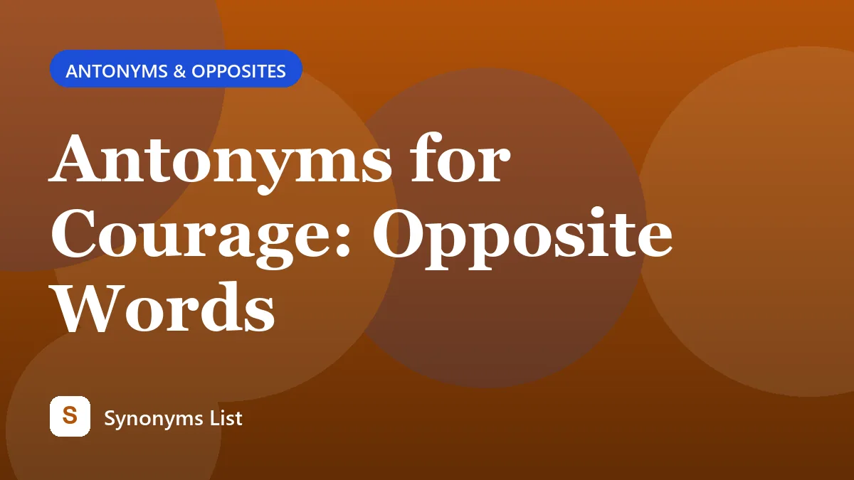 Antonyms for Courage: Opposite Words