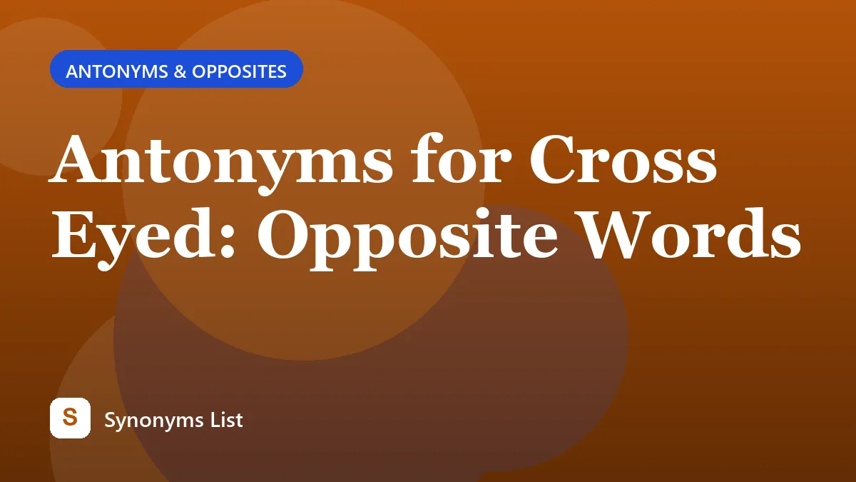 Antonyms for Cross Eyed: Opposite Words