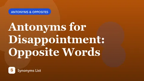 Antonyms for Disappointment: Opposite Words