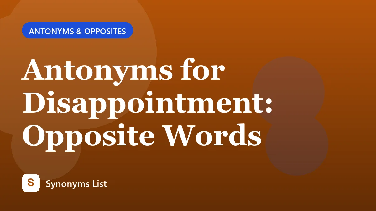 Antonyms for Disappointment: Opposite Words
