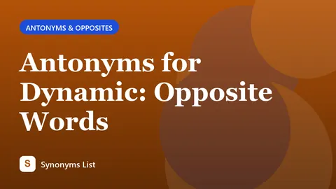 Antonyms for Dynamic: Opposite Words