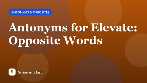 Antonyms for Elevate: Opposite Words