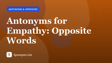 Antonyms for Empathy: Opposite Words