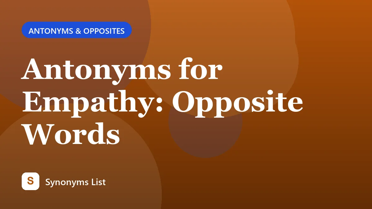 Antonyms for Empathy: Opposite Words