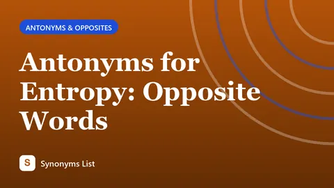 Antonyms for Entropy: Opposite Words