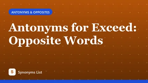 Antonyms for Exceed: Opposite Words