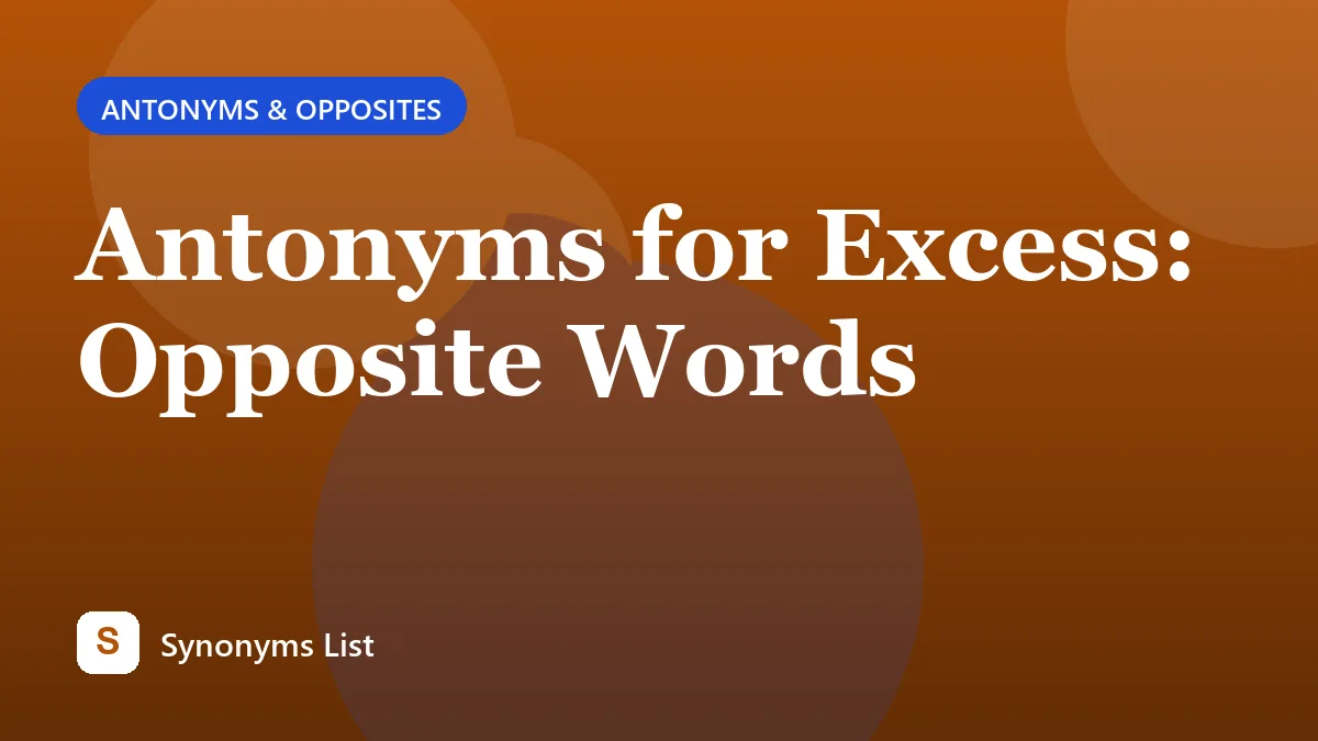 Antonyms for Excess: Opposite Words