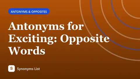 Antonyms for Exciting: Opposite Words