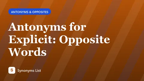 Antonyms for Explicit: Opposite Words