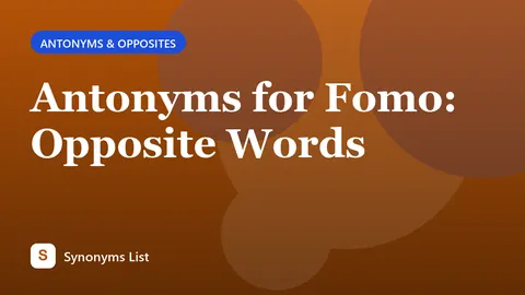 Antonyms for Fomo: Opposite Words