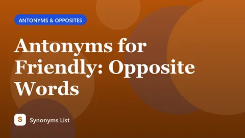 Antonyms for Friendly: Opposite Words