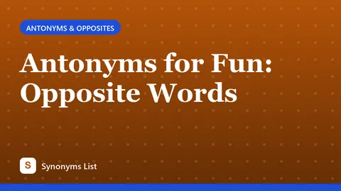 Antonyms for Fun: Opposite Words