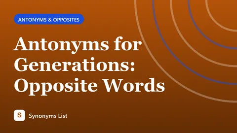Antonyms for Generations: Opposite Words