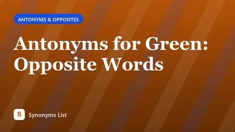 Antonyms for Green: Opposite Words