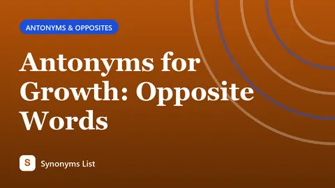 Antonyms for Growth: Opposite Words