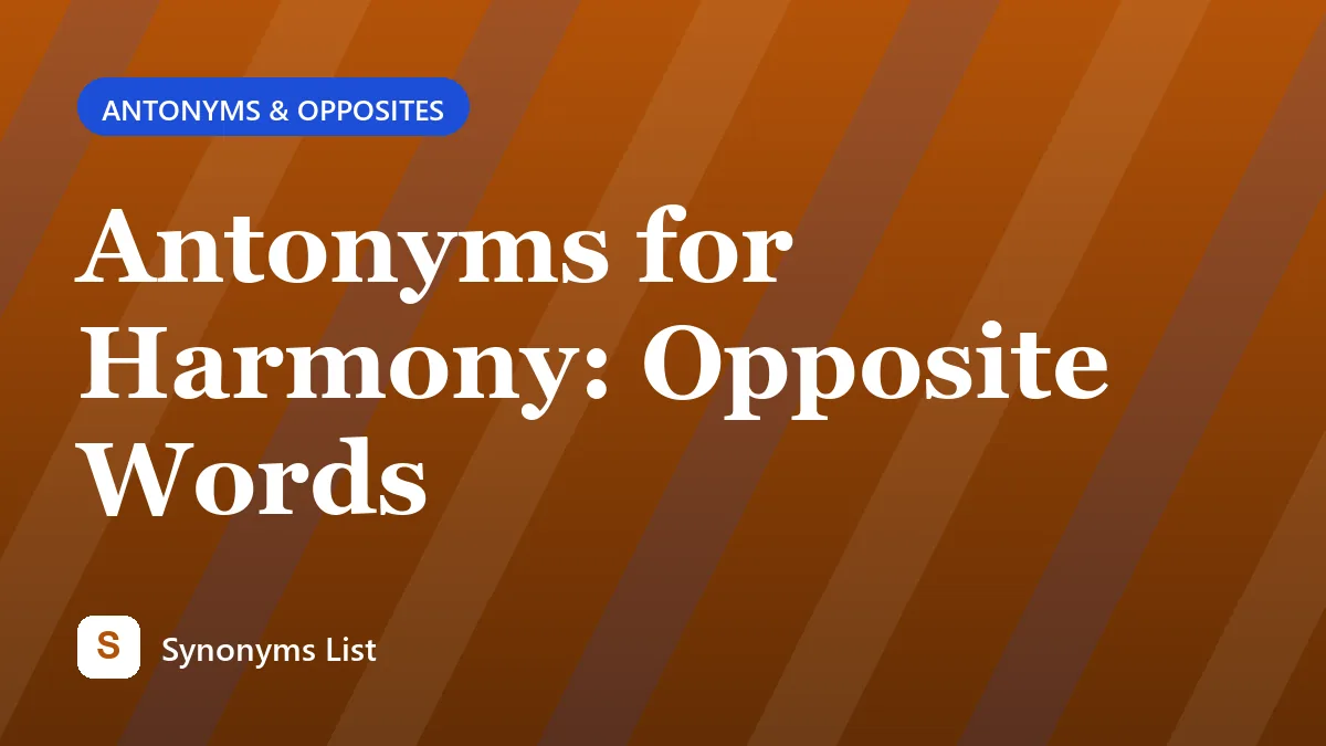 Antonyms for Harmony: Opposite Words