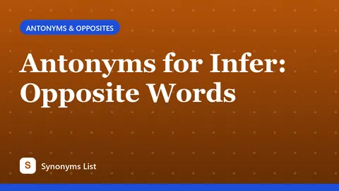 Antonyms for Infer: Opposite Words