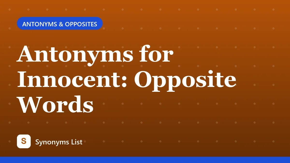 Antonyms for Innocent: Opposite Words