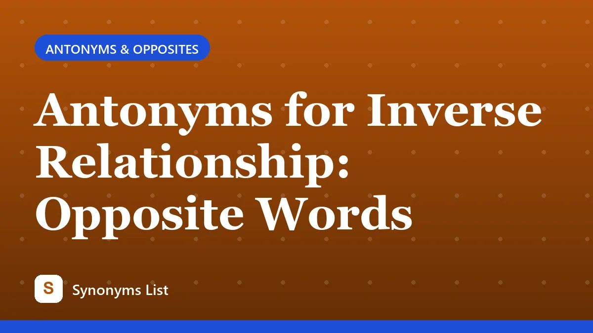 Antonyms for Inverse Relationship: Opposite Words