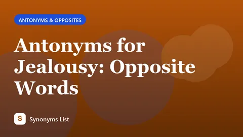 Antonyms for Jealousy: Opposite Words