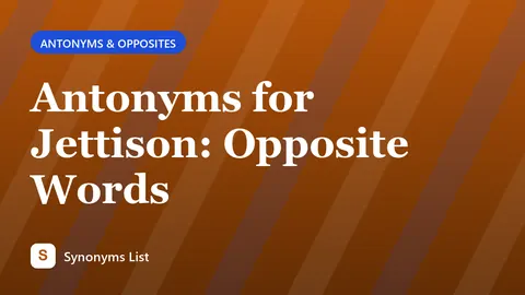 Antonyms for Jettison: Opposite Words