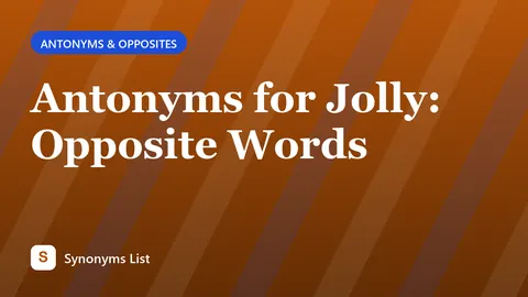 Antonyms for Jolly: Opposite Words