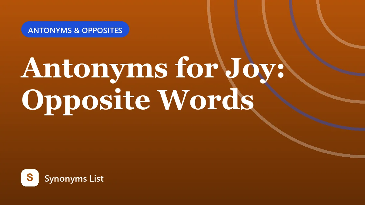Antonyms for Joy: Opposite Words