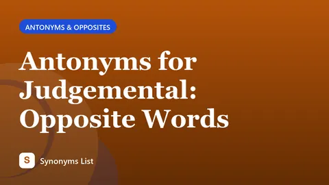 Antonyms for Judgemental: Opposite Words