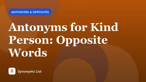 Antonyms for Kind Person: Opposite Words