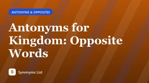 Antonyms for Kingdom: Opposite Words