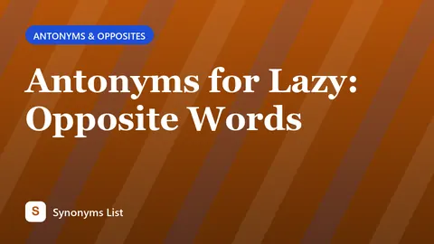 Antonyms for Lazy: Opposite Words