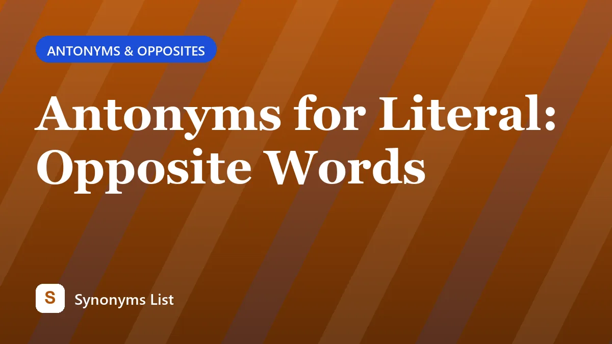 Antonyms for Literal: Opposite Words