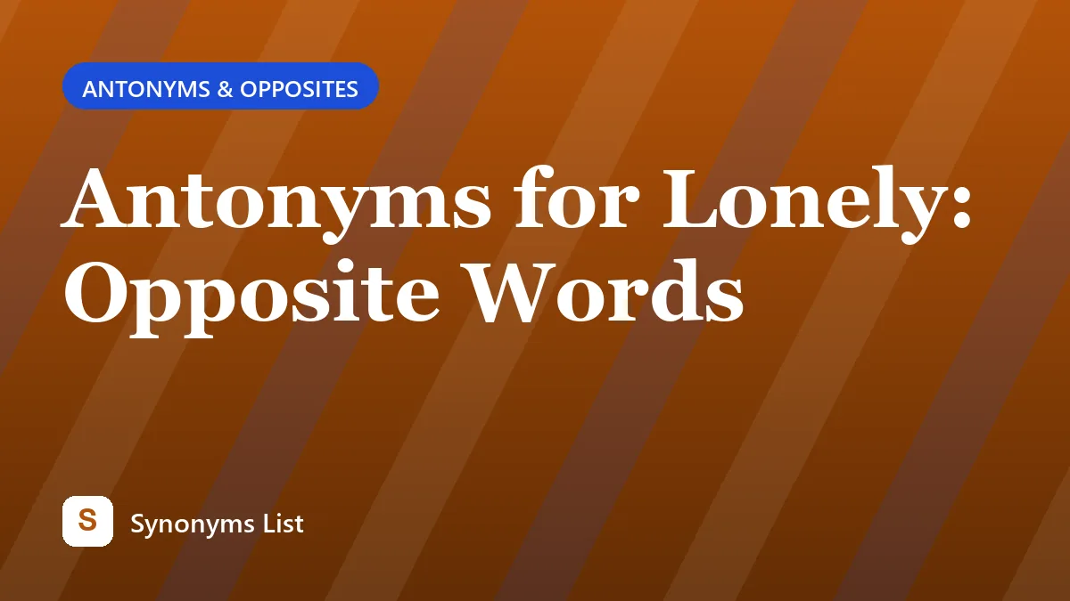 Antonyms for Lonely: Opposite Words