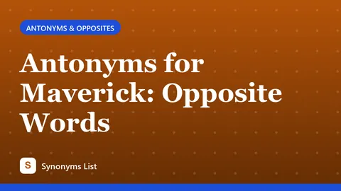 Antonyms for Maverick: Opposite Words