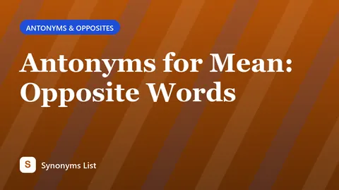Antonyms for Mean: Opposite Words