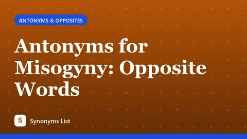 Antonyms for Misogyny: Opposite Words