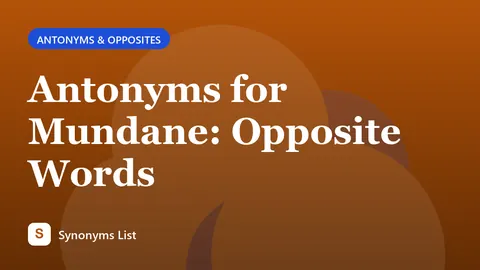 Antonyms for Mundane: Opposite Words
