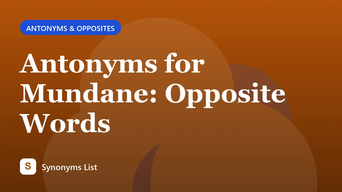 Antonyms for Mundane: Opposite Words